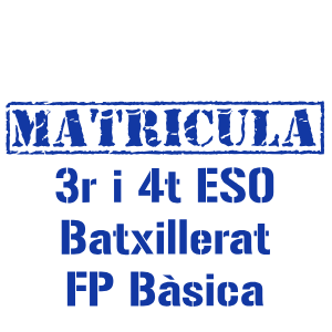 Matrícula alumnat 3r i 4n ESO, Batxillerat i FP Bàsica