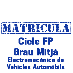 Matrícula alumnat Grau Mitjà FP d'Electromecànica de Vehicles Automòbils